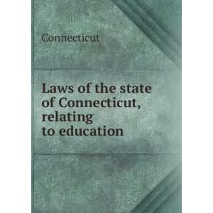   the state of Connecticut, relating to education. Connecticut. Books