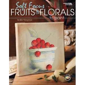  Leisure Arts soft Focus Fruits & Florals To Paint Arts 