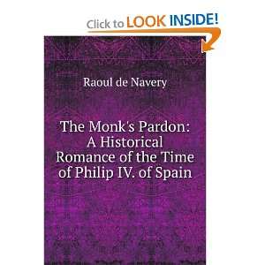 The Monks Pardon A Historical Romance of the Time of Philip IV. of 