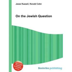  On the Jewish Question Ronald Cohn Jesse Russell Books