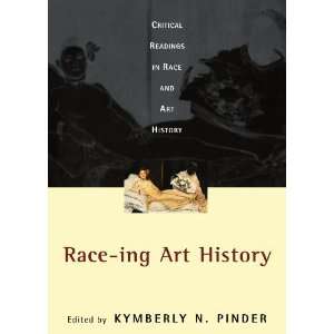  Race ing Art History Critical Readings in Race and Art History 
