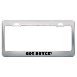  Got Boyce? Boy Name Metal License Plate Frame Holder 