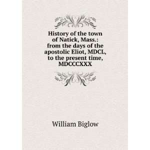  History of the town of Natick, Mass. from the days of the 