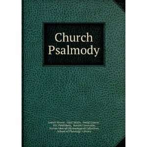  Church Psalmody A Collection of Psalms and Hymns, Adapted 