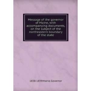   northeastern boundary of the state 1838 1839 Maine. Governor Books
