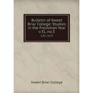   Sweet Briar College Studies in the Freshman Year. v.31, no.3 Sweet