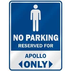   NO PARKING RESEVED FOR APOLLO ONLY  PARKING SIGN