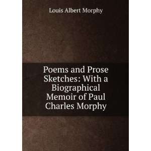   biographical memoir of Paul Charles Morphy Louis Albert Morphy Books