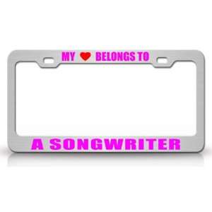 MY HEART BELONGS TO A SONGWRITER Occupation Metal Auto License Plate 