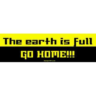  The earth is full GO HOME Large Bumper Sticker 