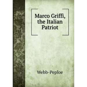  Marco Griffi, the Italian Patriot Webb Peploe Books