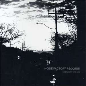  Noise Factory Records sampler vol.03 Various Artists 