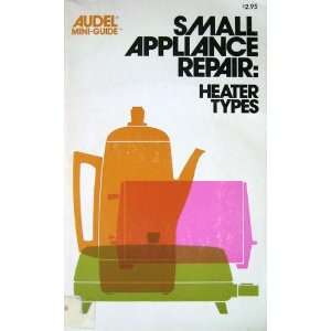   Repair Heater Types (Audel mini guide) (9780672238017) Audel Books