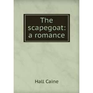  The scapegoat a romance Hall Caine Books