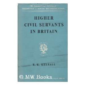 Higher Civil Servants In Britain, From 1870 To The Present 