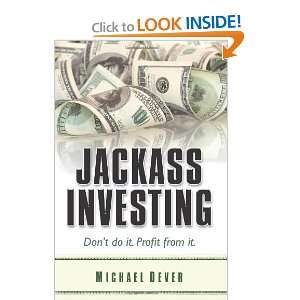  Jackass Investing Dont do it. Profit from it. [Paperback 