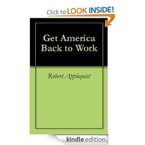 Get America Back to Work Robert Applequist  Kindle Store