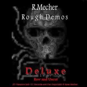  Rough Demos Deluxe Live Raw & Uncut R. Mecher Music