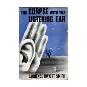    The Corpse with the Listening Ear Laurence D. Smith Books