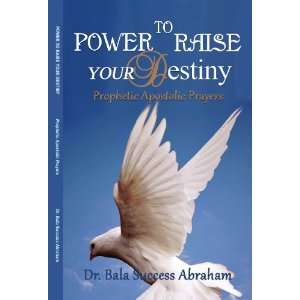  Power to Raise Your Destiny (9780982384718) Dr. Bala 
