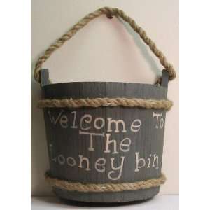  Sign   Wood Half Bucket   Welcome to Looney Bin Wall 