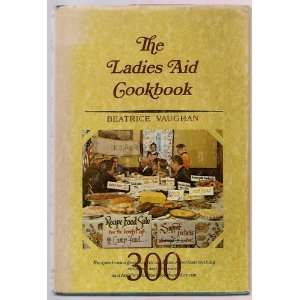  THE LADIES AID COOKBOOK RECIPES FROM A GREAT TRADITION OF 
