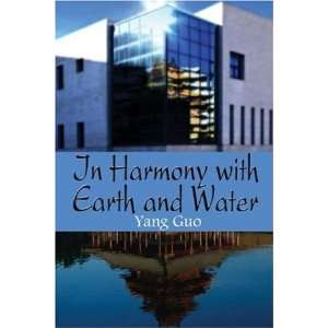  In Harmony with Earth and Water (9781424103102) Yang Guo 