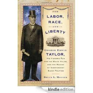 For Labor, Race, and Liberty George Edwin Taylor, His Historic Run 