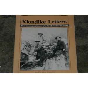  Klondike letters The correspondence of a gold seeker in 