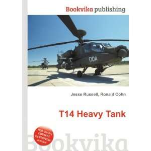  T14 Heavy Tank Ronald Cohn Jesse Russell Books