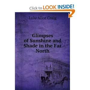   of Sunshine and Shade in the Far North Lulu Alice Craig Books