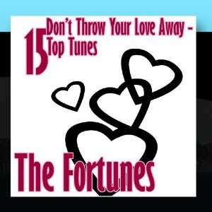  Dont Throw Your Love Away   15 Top Tunes The Fortunes 