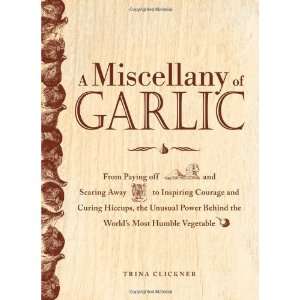Miscellany of Garlic From Paying Off Pyramids and Scaring Away Tigers 