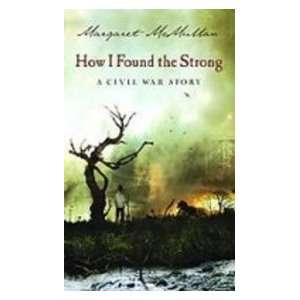 How I Found the Strong A Civil War Story Margaret McMullan 