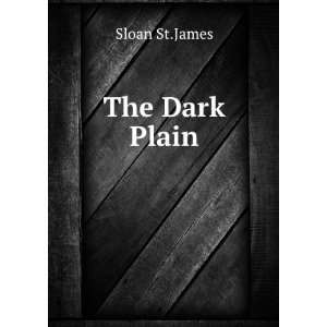  The Dark Plain Sloan St.James Books