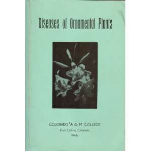 Diseases of ornamental plants; A manual containing descriptions 