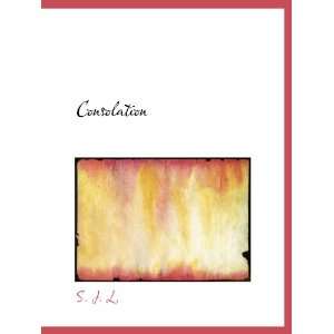  Consolation (9781140021186) S. J. L. Books