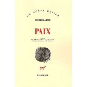  Paix (French Edition) (9782070121748) Richard Bausch 
