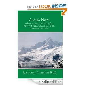 Alaska Now A Novel about Alaskan Oil, Native Corporations, Wildlife 