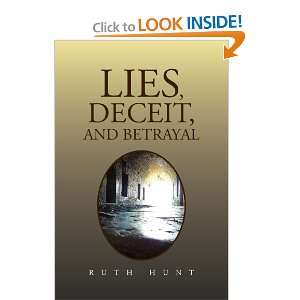  Lies, Deceit, and Betrayal (9781453576144) Ruth Hunt 
