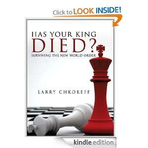 Has Your King Died? Larry Chkoreff  Kindle Store