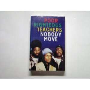  Nobody Move POOR RIGHTEOUS TEACHERS Music