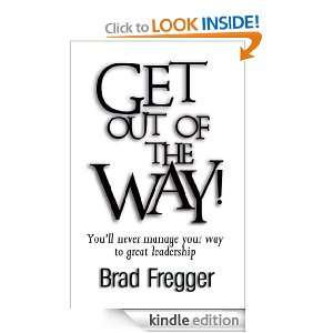 Get Out of the Way Brad Fregger  Kindle Store