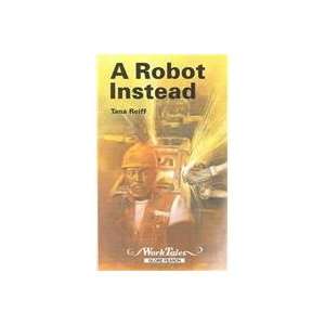  A ROBOT INSTEAD (WORKTALES) (FEARON/WORKTALES 