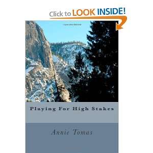    Playing For HIgh Stakes (9781466250925) Annie Tomas Books