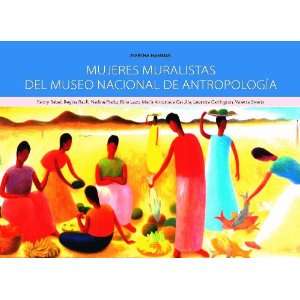  Mujeres Muralistas Del Museo Nacional De Antropologia 