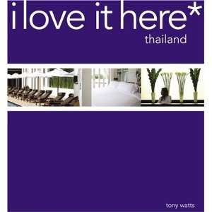  i love it here*   thailand (9789810585631) Tony Watts 