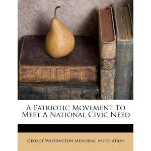  A Patriotic Movement To Meet A National Civic Need 