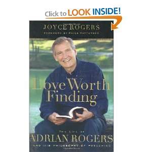  Love Worth Finding The Life of Adrian Rogers and His 
