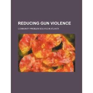  Reducing gun violence community problem solving in 
